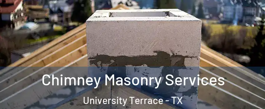 Chimney Masonry Services University Terrace - TX
