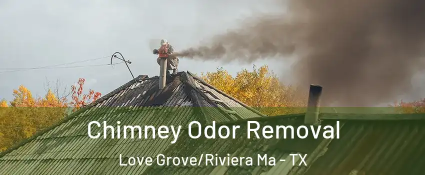 Chimney Odor Removal Love Grove/Riviera Ma - TX