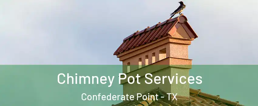 Chimney Pot Services Confederate Point - TX