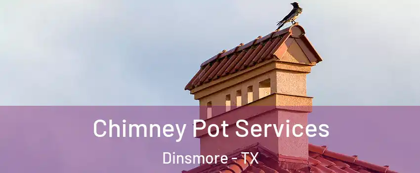 Chimney Pot Services Dinsmore - TX