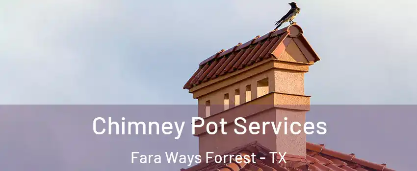 Chimney Pot Services Fara Ways Forrest - TX