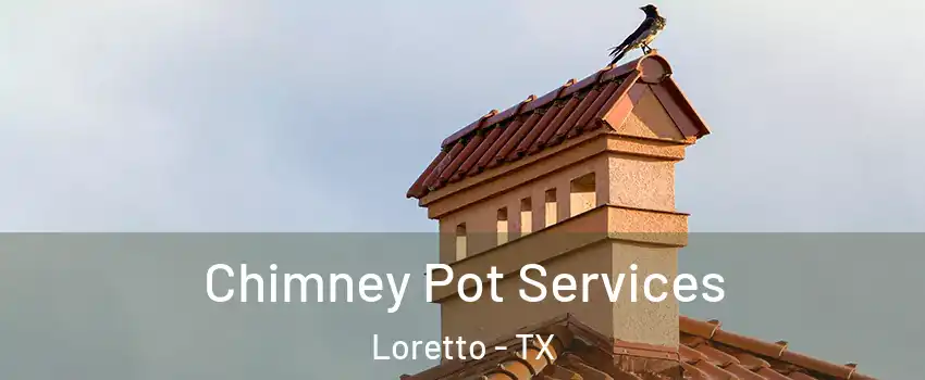 Chimney Pot Services Loretto - TX
