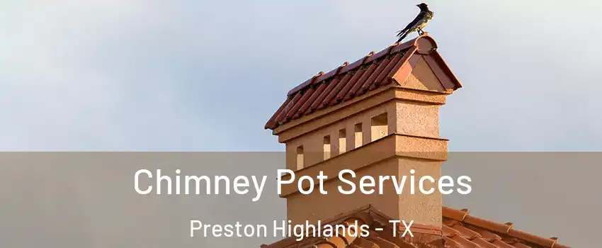 Chimney Pot Services Preston Highlands - TX