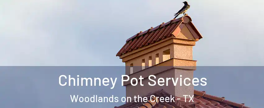 Chimney Pot Services Woodlands on the Creek - TX