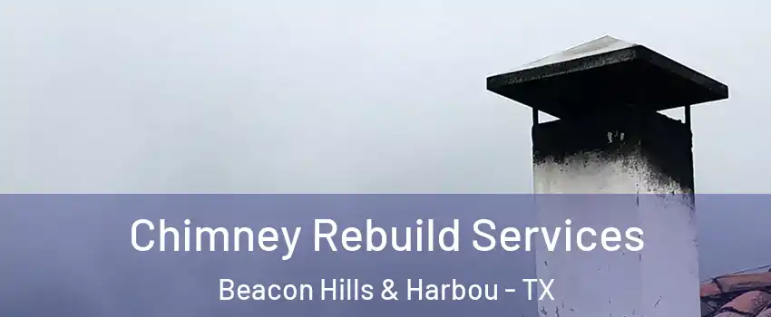 Chimney Rebuild Services Beacon Hills & Harbou - TX