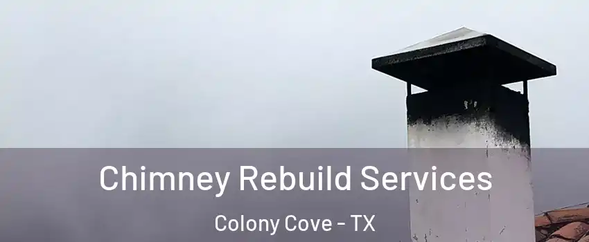 Chimney Rebuild Services Colony Cove - TX