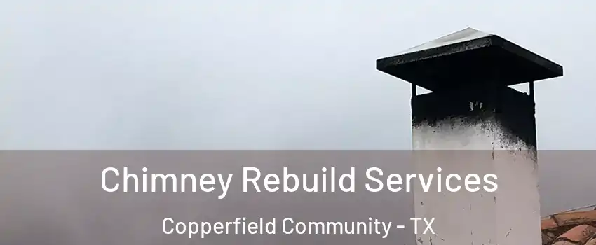 Chimney Rebuild Services Copperfield Community - TX
