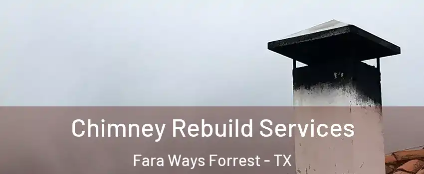 Chimney Rebuild Services Fara Ways Forrest - TX