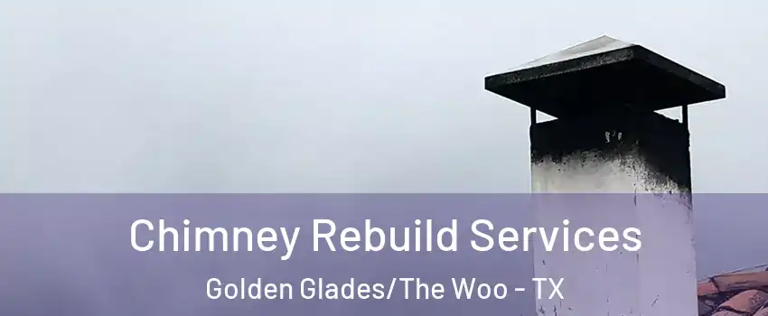 Chimney Rebuild Services Golden Glades/The Woo - TX