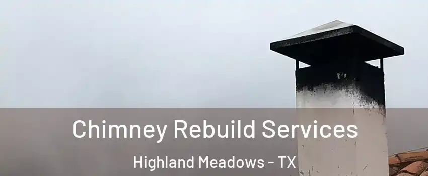 Chimney Rebuild Services Highland Meadows - TX
