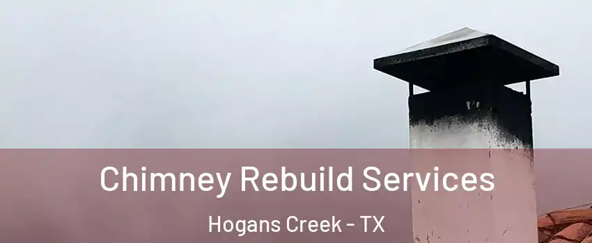 Chimney Rebuild Services Hogans Creek - TX