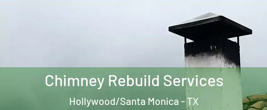 Chimney Rebuild Services Hollywood/Santa Monica - TX