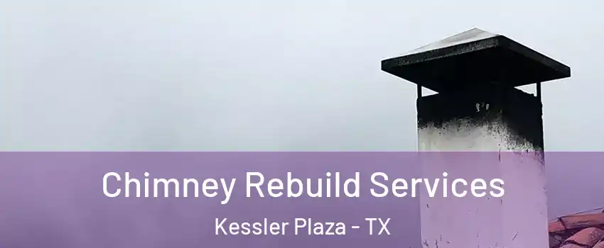 Chimney Rebuild Services Kessler Plaza - TX