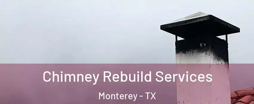 Chimney Rebuild Services Monterey - TX