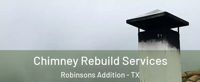 Chimney Rebuild Services Robinsons Addition - TX