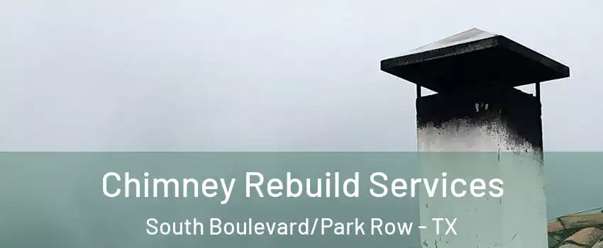 Chimney Rebuild Services South Boulevard/Park Row - TX