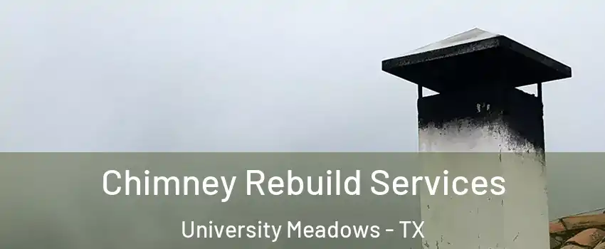 Chimney Rebuild Services University Meadows - TX
