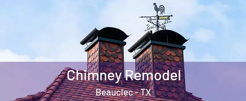 Chimney Remodel Beauclec - TX