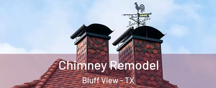 Chimney Remodel Bluff View - TX
