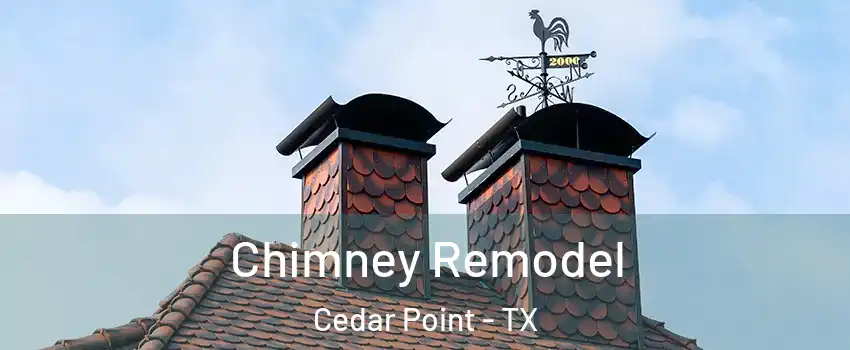 Chimney Remodel Cedar Point - TX