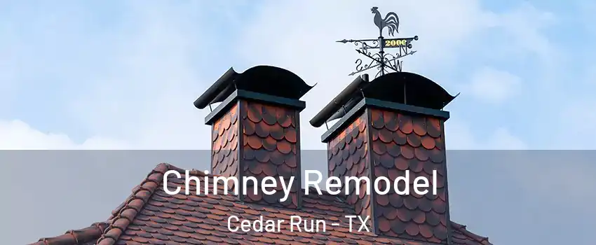 Chimney Remodel Cedar Run - TX