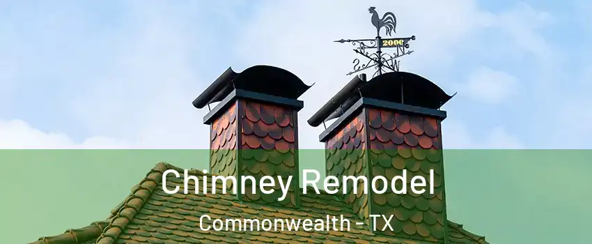 Chimney Remodel Commonwealth - TX