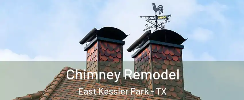 Chimney Remodel East Kessler Park - TX