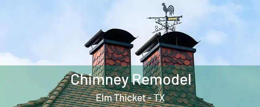 Chimney Remodel Elm Thicket - TX