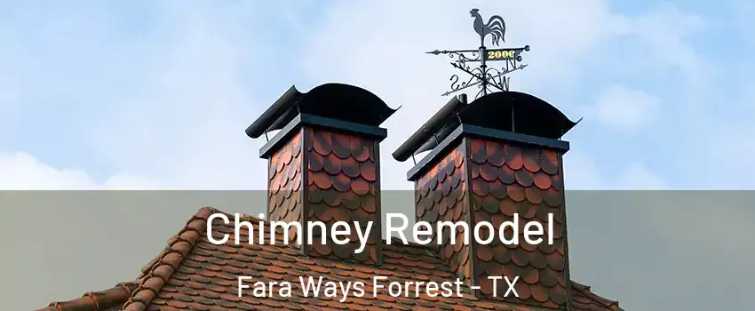 Chimney Remodel Fara Ways Forrest - TX