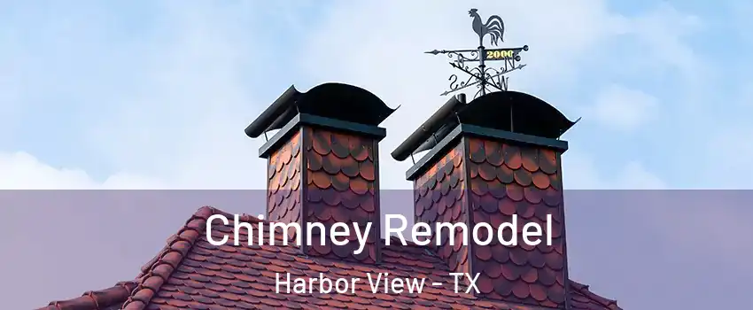 Chimney Remodel Harbor View - TX