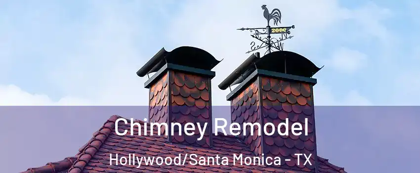 Chimney Remodel Hollywood/Santa Monica - TX