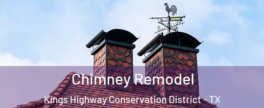 Chimney Remodel Kings Highway Conservation District - TX