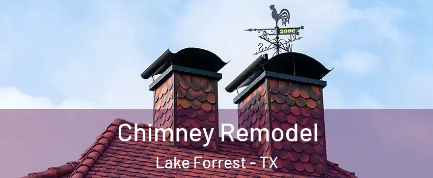 Chimney Remodel Lake Forrest - TX