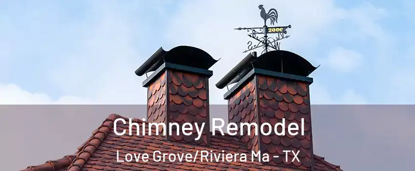 Chimney Remodel Love Grove/Riviera Ma - TX