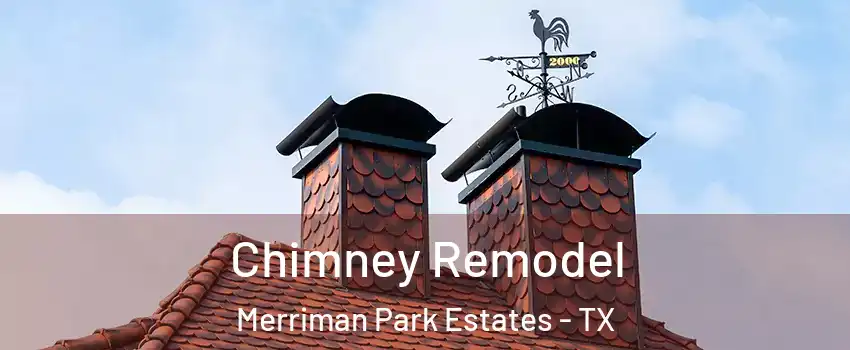 Chimney Remodel Merriman Park Estates - TX
