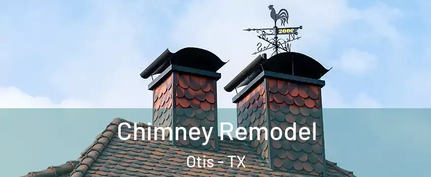 Chimney Remodel Otis - TX