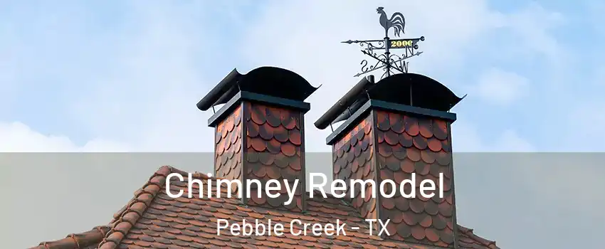 Chimney Remodel Pebble Creek - TX