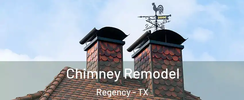 Chimney Remodel Regency - TX