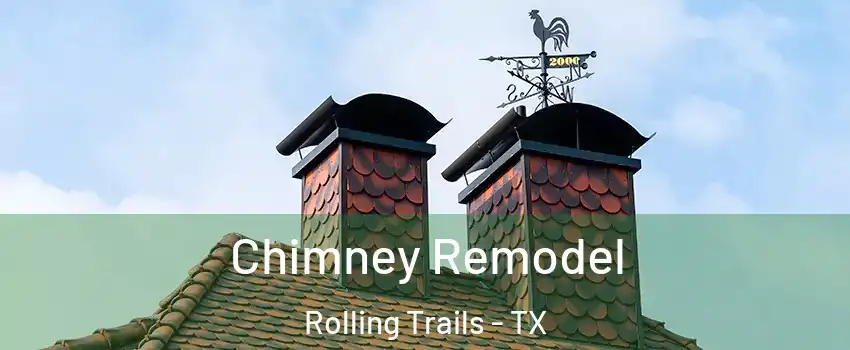 Chimney Remodel Rolling Trails - TX