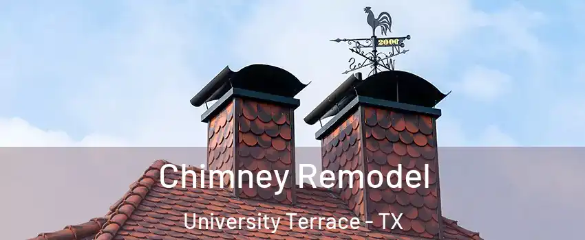 Chimney Remodel University Terrace - TX