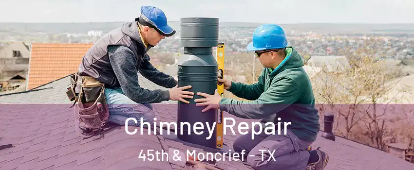Chimney Repair 45th & Moncrief - TX