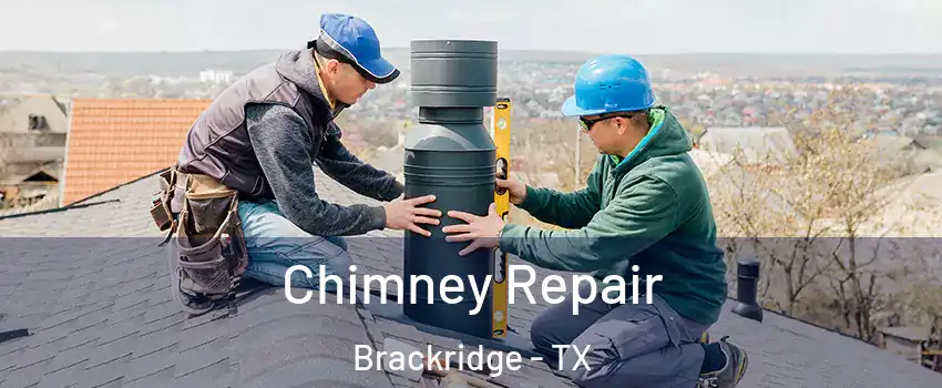 Chimney Repair Brackridge - TX