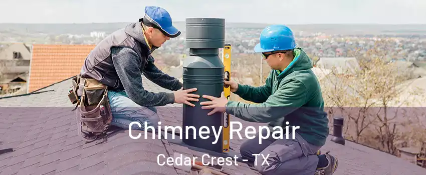 Chimney Repair Cedar Crest - TX