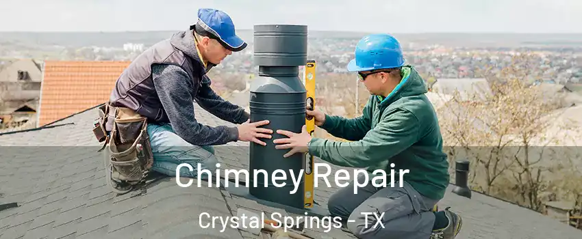 Chimney Repair Crystal Springs - TX