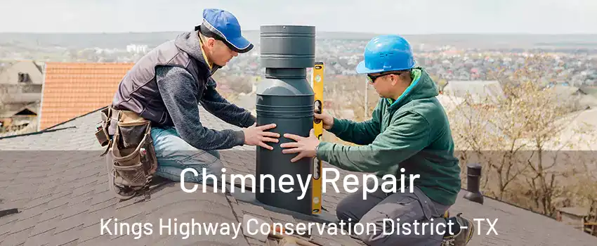 Chimney Repair Kings Highway Conservation District - TX