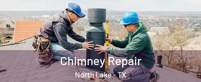 Chimney Repair North Lake - TX
