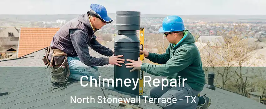 Chimney Repair North Stonewall Terrace - TX