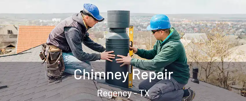 Chimney Repair Regency - TX