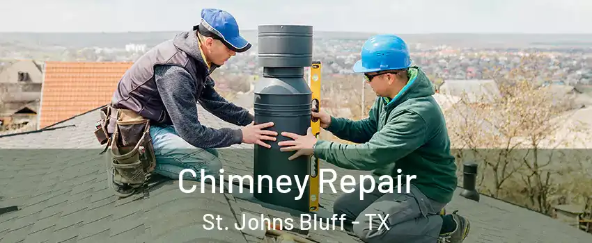 Chimney Repair St. Johns Bluff - TX