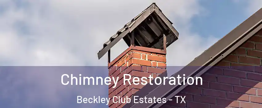 Chimney Restoration Beckley Club Estates - TX
